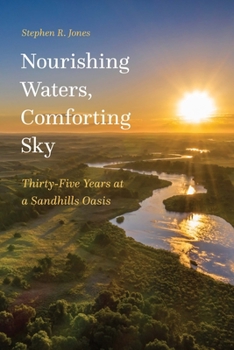 Paperback Nourishing Waters, Comforting Sky: Thirty-Five Years at a Sandhills Oasis Book