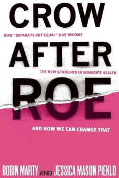 Paperback Crow After Roe: How Separate But Equal Has Become the New Standard in Women's Health and How We Can Change That Book