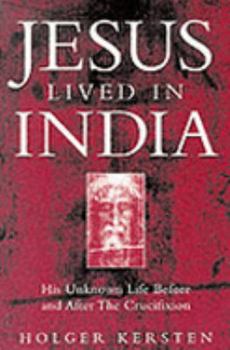 Paperback Jesus Lived in India: His Unknown Life Before and After the Crucifixion Book