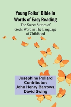 Paperback Young Folks' Bible in Words of Easy Reading The Sweet Stories of God's Word in the Language of Childhood Book