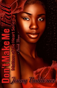 Paperback Don't Make Me Fall: Matters of the Heart Series (Book Three) Book