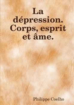 Paperback La dépression. Corps, esprit et âme. [French] Book