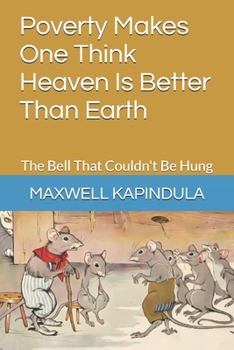 Paperback Poverty Makes One Think Heaven Is Better Than Earth: The Bell That Couldn't Be Hung Book