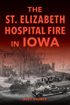 Paperback The St. Elizabeth Hospital Fire in Iowa Book