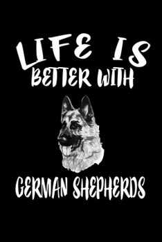 Paperback Life Is Better With German Shepherds: Animal Nature Collection Book