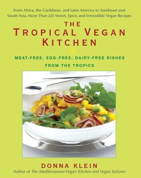 Paperback The Tropical Vegan Kitchen: Meat-Free, Egg-Free, Dairy-Free Dishes from the Tropics: A Cookbook Book