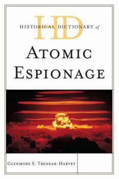 Hardcover Historical Dictionary of Atomic Espionage Book
