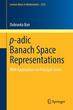 Paperback P-Adic Banach Space Representations: With Applications to Principal Series Book