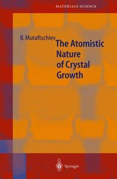 Hardcover The Atomistic Nature of Crystal Growth Book