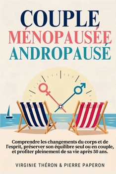 Couple ménopausée et andropausé: Guide pratique pour réussir une renaissance à deux (French Edition)