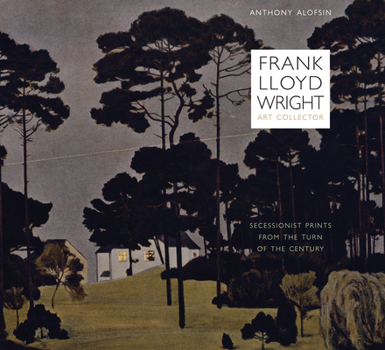 Hardcover Frank Lloyd Wright, Art Collector: Secessionist Prints from the Turn of the Century Book