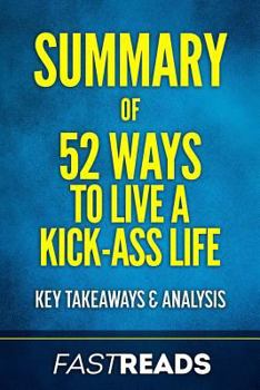 Paperback Summary of 52 Ways to Live a Kickass Life: Includes Key Takeaways & Analysis Book
