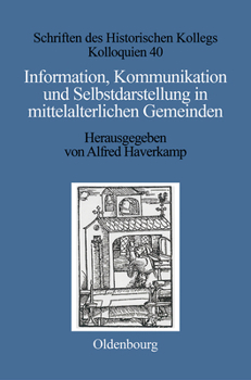 Hardcover Information, Kommunikation und Selbstdarstellung in mittelalterlichen Gemeinden [German] Book