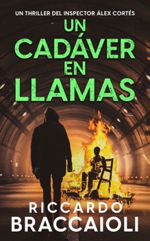 Un Cadavere in Fiamme: Un Thriller dell'ispettore Álex Cortés (Ispettore Álex Cortés, romanzo poliziesco, crimine e mistero) (Italian Edition) - Book #7 of the Inspector Álex Cortés