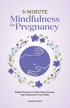 Paperback 5-Minute Mindfulness for Pregnancy: Simple Practices to Feel Calm, Present, and Connected to Your Baby Book