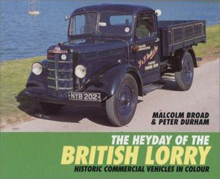Hardcover The Heyday of the British Lorry: Historic Commercial Vehicles in Colour Book