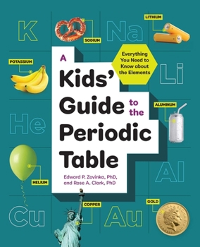 Paperback A Kids' Guide to the Periodic Table: Everything You Need to Know about the Elements Book
