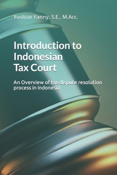 Introduction to Indonesian Tax Court: An overview of tax dispute resolution process in Indonesia
