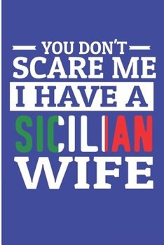 Paperback You Don't Scare Me I Have Sicilian Wife: Italian American Mens Blank Lined Note Book