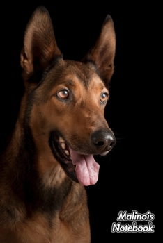 Malinois Notebook: Belgian Shepherd | Composition Book 150 pages 6 x 9 in. | College Ruled | Writing Notebook | Lined Paper | Soft Cover | Plain Journal | For Dog Fans