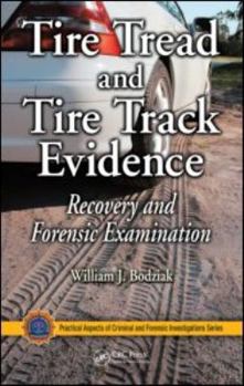 Tire Tread and Tire Track Evidence: Recovery and Forensic Examination (Practical Aspects of Criminal and Forensic Investigations) - Book  of the Practical Aspects of Criminal and Forensic Investigations