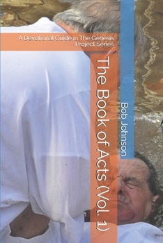 Paperback The Book of Acts (Vol. 1): A Devotional Guide in The Genesis Project Series Book