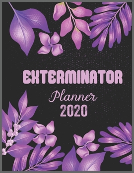 EXTERMINATOR Planner 2020: Daily Weekly Planner with Monthly quick-view/over view with 2020 calendar