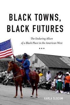 Paperback Black Towns, Black Futures: The Enduring Allure of a Black Place in the American West Book