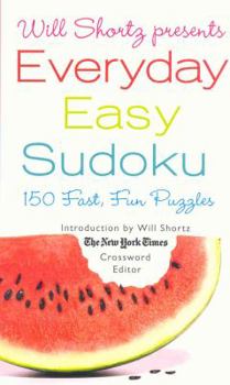 Mass Market Paperback Will Shortz Presents Everyday Easy Sudoku: 150 Fast, Fun Puzzles Book