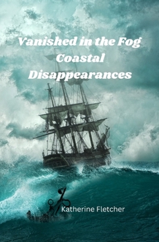 Paperback Vanished in the Fog: Coastal Disappearances Book