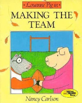 Louanne Pig in Making the Team (Nancy Carlson's Neighborhood) - Book  of the Louanne Pig