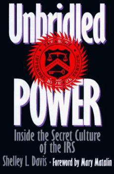 Hardcover Unbridled Power: Inside the Secret Culture of the IRS Book