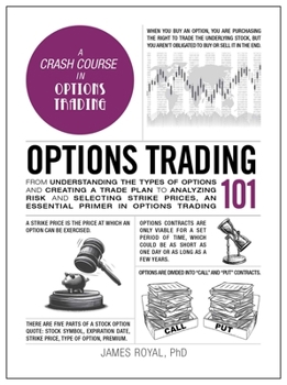 Options Trading 101: From Understanding the Types of Options and Creating a Trade Plan to Analyzing Risk and Predicting Strike Prices, an Essential Primer in Options Trading (Adams 101 Series) - Book  of the Adams 101