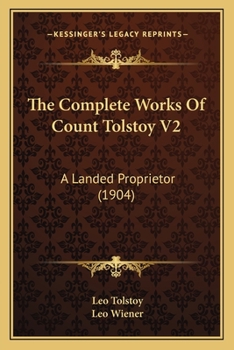 Paperback The Complete Works Of Count Tolstoy V2: A Landed Proprietor (1904) Book