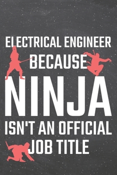 Electrical Engineer because Ninja isn't an official Job Title: Electrical Engineer Dot Grid Notebook, Planner or Journal | 110 Dotted Pages | Office ... Engineer Gift Idea for Christmas or Birthday