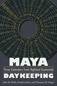 Paperback Maya Daykeeping: Three Calendars from Highland Guatemala Book