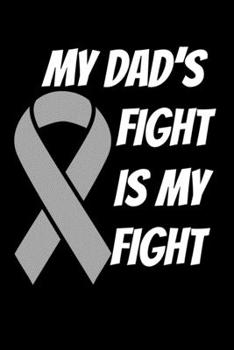 Paperback My Dad's Fight Is My Fight: Parkinson's Disease Journal 6x9 120 Pages Blank Lined Paperback Book