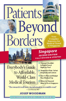 Paperback Patients Beyond Borders Singapore Edition: Everybody's Guide to Affordable, World-Class Medical Care Abroad Book