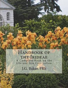 Paperback Handbook of the Irideae: A Complete Book on the Iris and Iris Cultivation Book