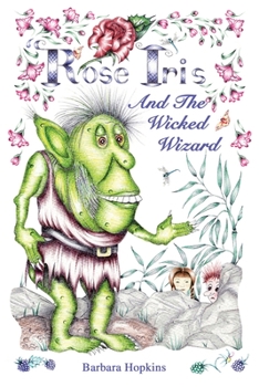 Paperback Rose Iris and the Wicked Wizard Book