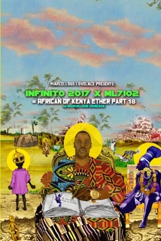 Paperback Marcellous Lovelace Presents: Infinito 2017 x ML7102 African of Kenya Ether part 18 Book