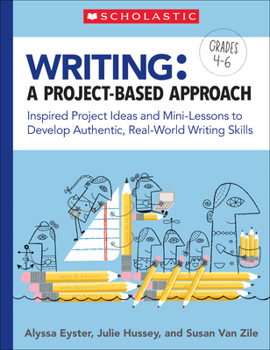 Paperback Writing: A Project-Based Approach: Inspired Project Ideas and Mini-Lessons to Develop Authentic, Real-World Writing Skills Book