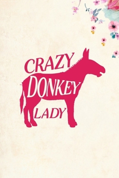 Crazy Donkey Lady: Blank Lined Journal Notebook, 6" x 9", Donkey journal, Donkey notebook, Ruled, Writing Book, Notebook for Donkey lovers, Donkey Gifts