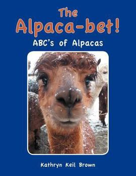 Paperback The Alpaca-Bet!: ABC's of Alpacas Book