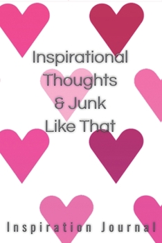Inspirational Thoughts & Junk Like That Inspiration Journal - Cute Journal For Women/Men/Boss/Coworkers/Colleagues/Students: 6x9 inches, 100 Pages of ... Great cute journal for girls and women!