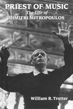 Hardcover Priest of Music: The Life of Dimitri Mitropoulos Book