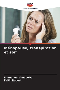 Ménopause, transpiration et soif (French Edition)