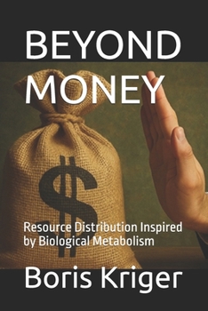 Paperback Beyond Money: Resource Distribution Inspired by Biological Metabolism Book