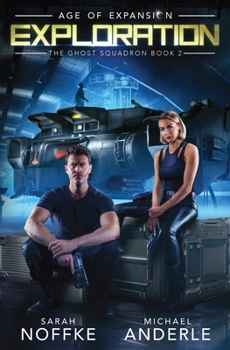 Exploration: Age of Expansion - A Kurtherian Gambit Series - Book #2 of the Ghost Squadron