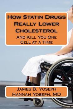 Paperback How Statin Drugs Really Lower Cholesterol: And Kill You One Cell at a Time Book